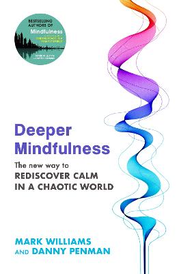 Deeper Mindfulness: The New Way to Rediscover Calm in a Chaotic World