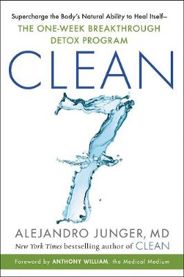 Clean 7: Supercharge the Body's Natural Ability to Heal Itself - The