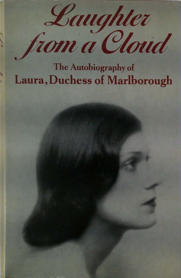 Laughter From A Cloud: The Autobiography Of Laura, Duchess Of Marlborough