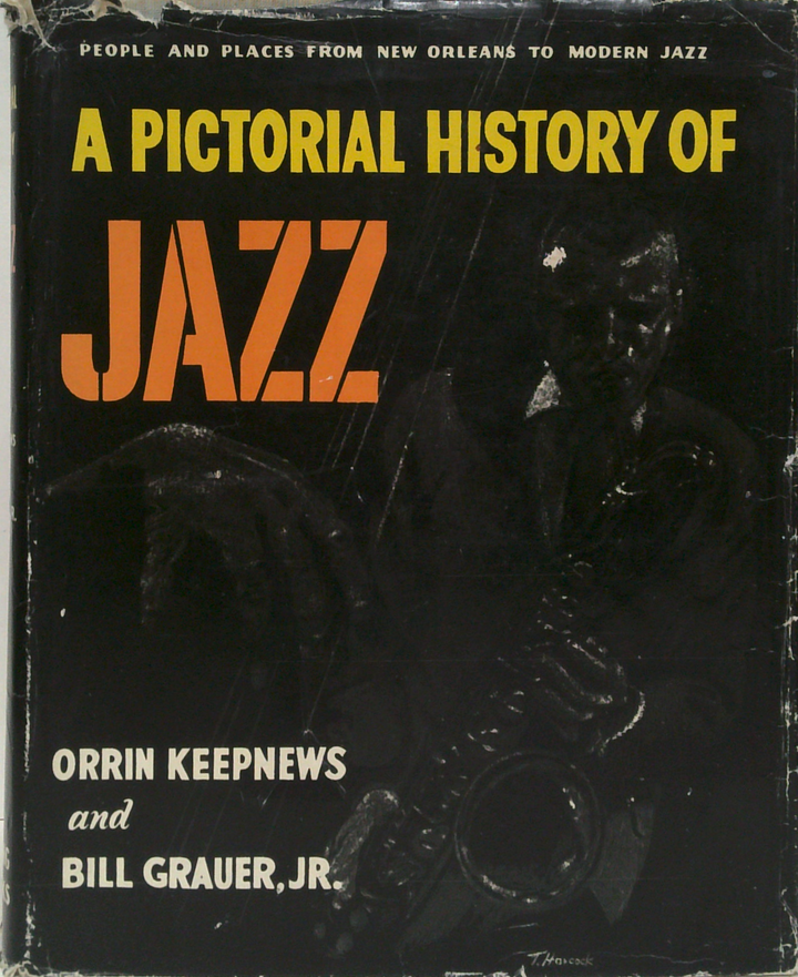 A Pictorial History Of Jazz: People And Places From New Orleans To Modern Jazz
