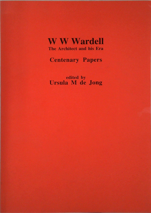 W W Wardell: The Architect And His Era Centenary Papers