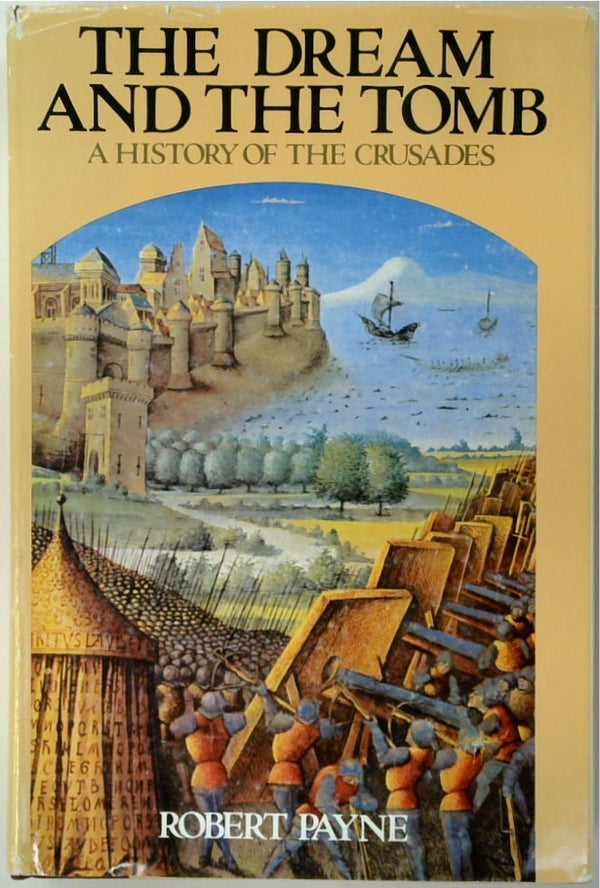 The Dream and the Tomb: A History of the Crusades