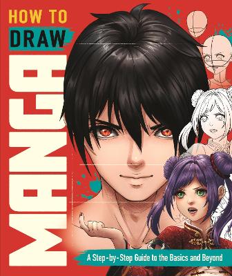 How to Draw Manga: A Step-by-Step Guide to the Basics and Beyond