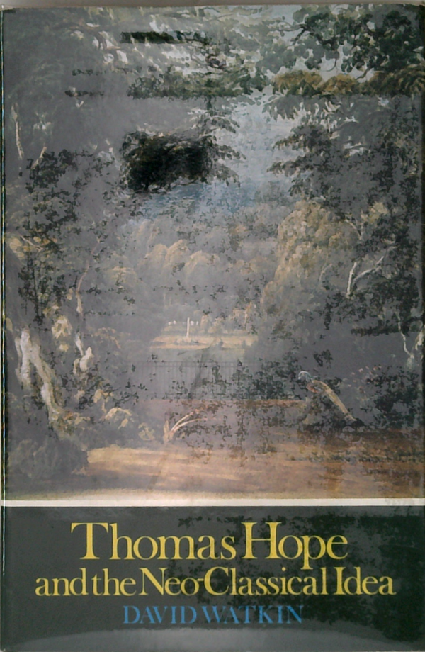 Thomas Hope And The Neo-Classical Idea