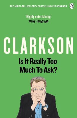 Is It Really Too Much To Ask?: The World According to Clarkson Volume