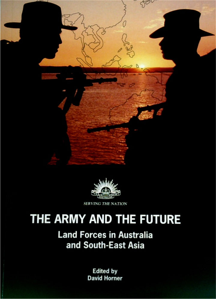 The Army and the Future: Land Forces in Australia and South-East Asia