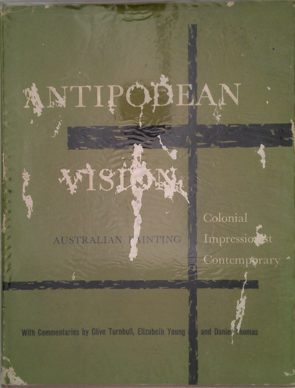 Antipodean Vision: Australian Painting Colonial Impression Contemporary