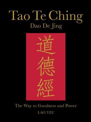 Tao Te Ching (Dao De Jing): The Way to Goodness and Power