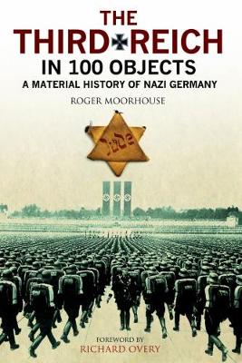 The Third Reich in 100 Objects: A Material History of Nazi Germany