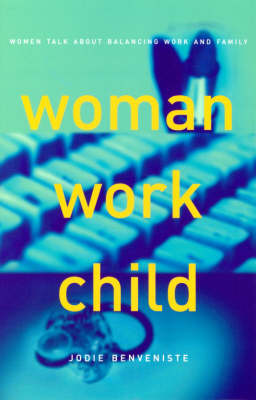 Woman, Work, Child: Women Talk about Balancing Work and Family