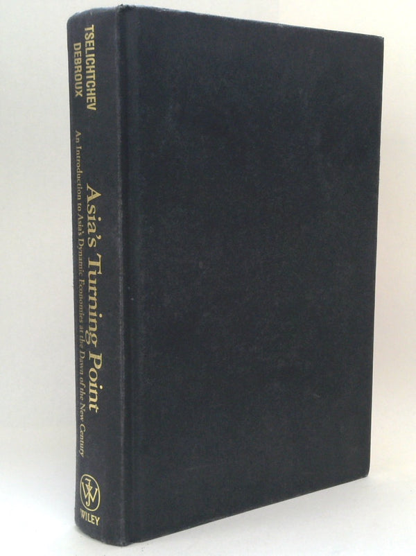 Asia's Turning Point: An Introduction to Asia's Dynamic Economies at the Dawn of the New Century