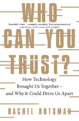 Who Can You Trust?: How Technology Brought Us Together - and Why It