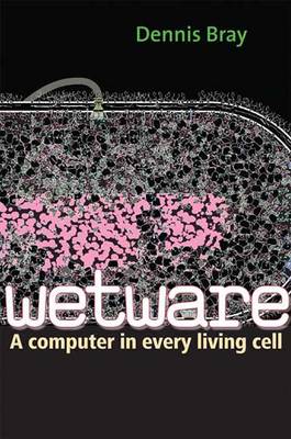 Wetware: The Computer in Every Living Cell