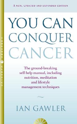 You Can Conquer Cancer: The ground-breaking self-help manual including