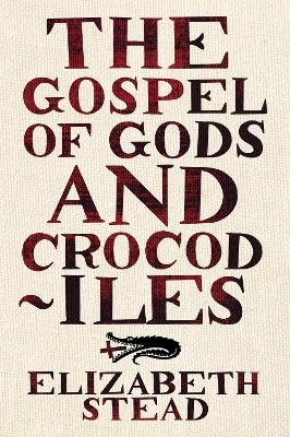 The Gospel Of Gods and Crocodiles