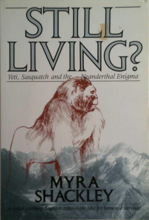 Still Living?: Yeti, Sasquatch And The Neanderthal Enigma