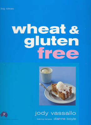 Wheat and Gluten Free: Big Ideas