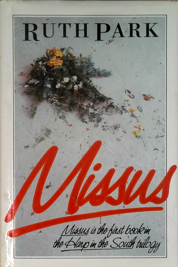 Missus: Missus Is The Last Book In The Harp In The South Trilogy
