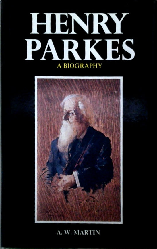 Henry Parkes: A Biography