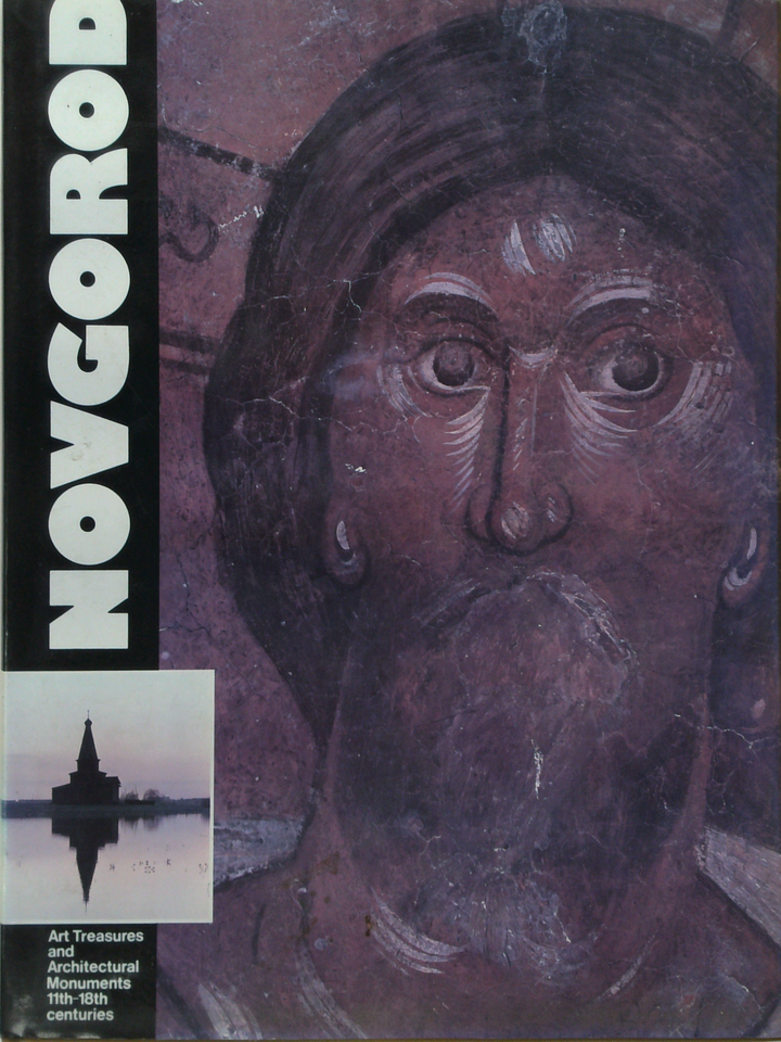 Novgorod: Art Treasures and Architectural Monuments 11th to 18th centuries