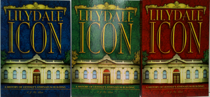 Lilydale Icon: A History Of Lilydale's Athenaeum Building