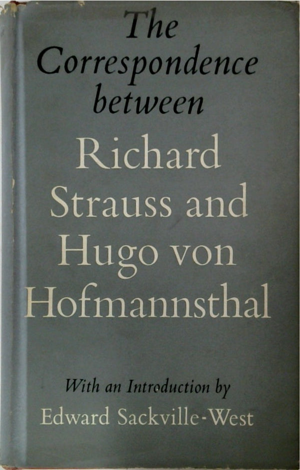 The Correspondence Between Richard Strauss and Hugo Von Hofmannsthal