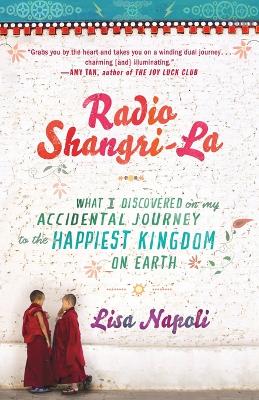 Radio Shangri-La: What I Discovered on my Accidental Journey to the