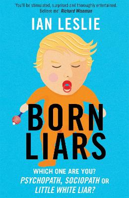 Born Liars: We All Do It But Which One Are You - Psychopath, Sociopath