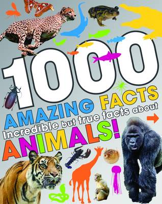 1000 Amazing Facts About Animals