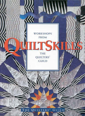 Quiltskills: Workshops from the Quilters' Guild