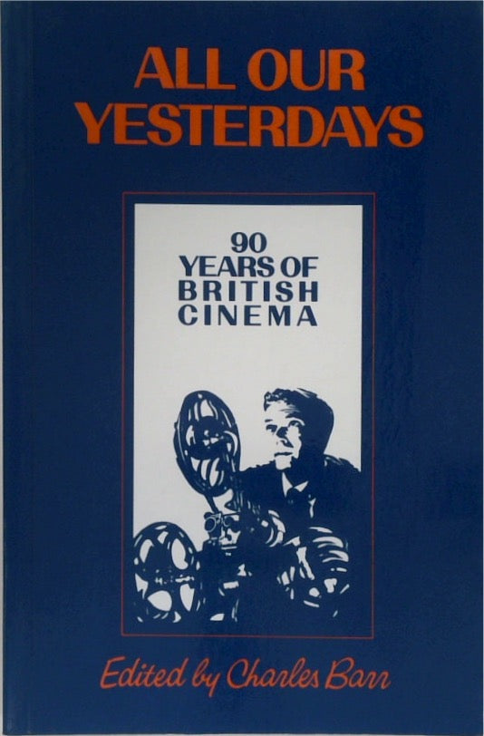 All Our Yesterdays: 90 Years of British Cinema