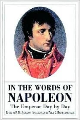 In the Words of Napoleon: the Emperor Day by Day