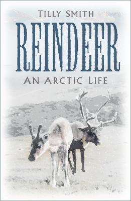 Reindeer: An Arctic Life