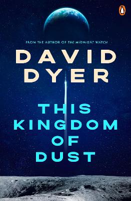 This Kingdom of Dust: The stunning new novel from the author of The Midnight Watch