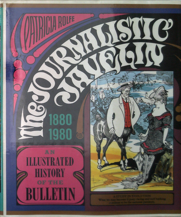 The Journalistic Javelin: 1880 1980 An Illustrated History Of The Bulletin
