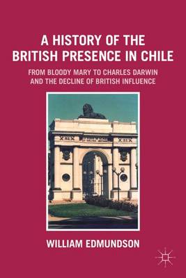 A History of the British Presence in Chile: From Bloody Mary to