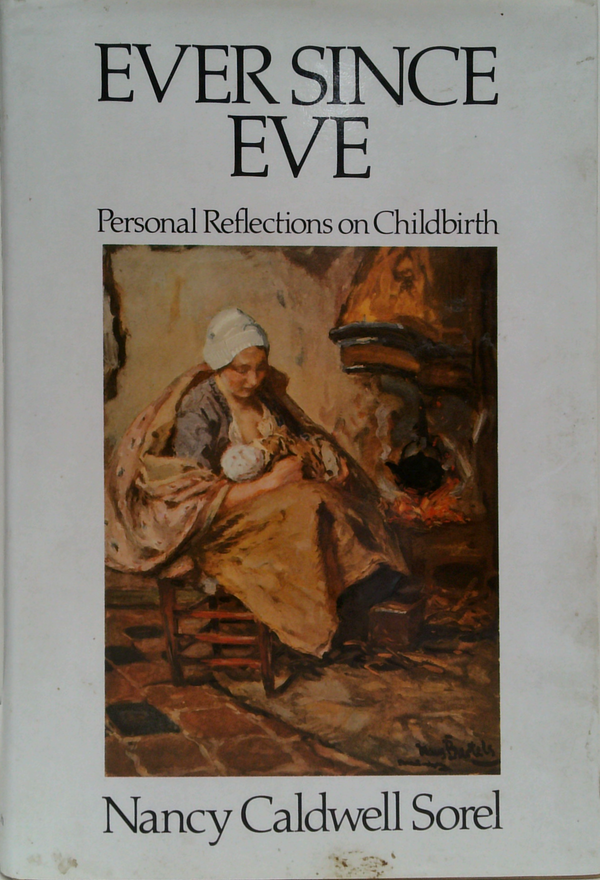 Ever Since Eve: Personal Reflections On Childbirth