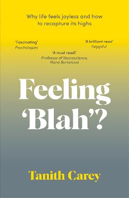 Feeling 'Blah'?: Why Life Feels Joyless and How to Recapture Its Highs