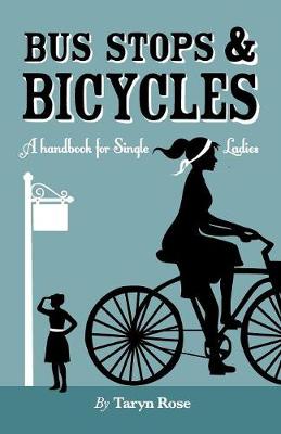 Bus Stops & Bicycles, a Handbook for Single Ladies