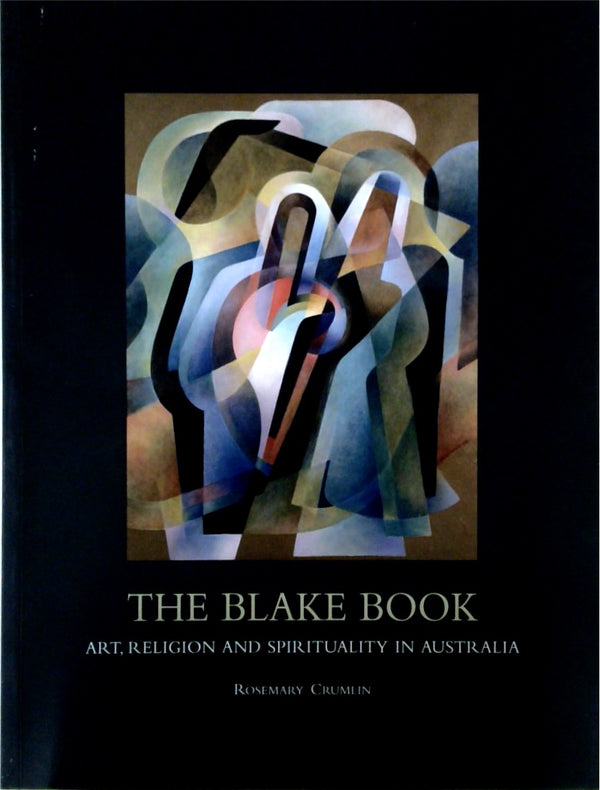 The Blake Book: Art, Religion and Spirituality in Australia SIGNED