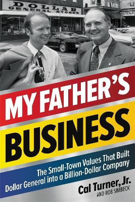 My Father's Business: The Small-Town Values That Built Dollar General