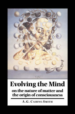 Evolving the Mind: On the Nature of Matter and the Origin of