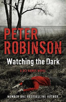 Watching the Dark: The 20th DCI Banks novel from The Master of the