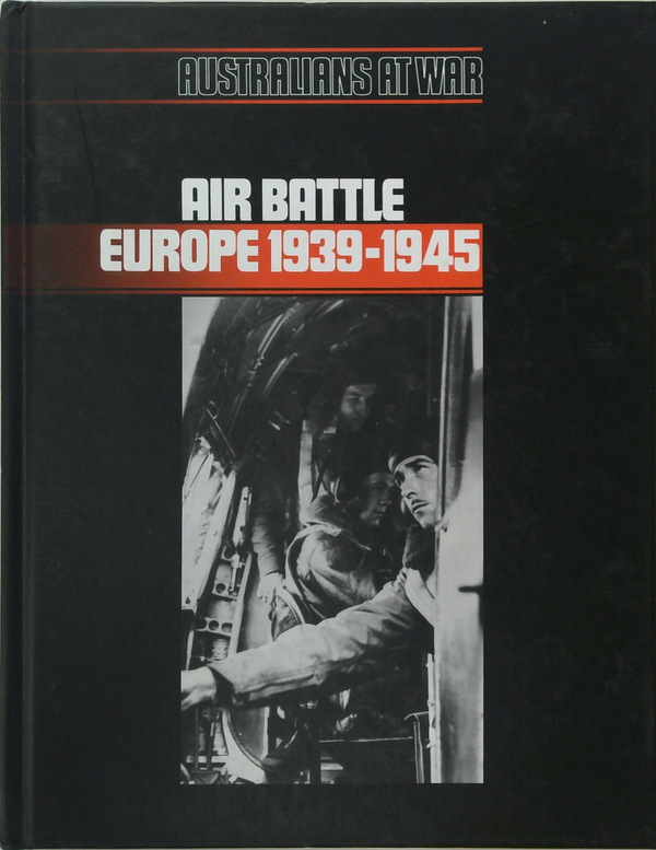 Australians At War: Air Battle Europe 1939-1945