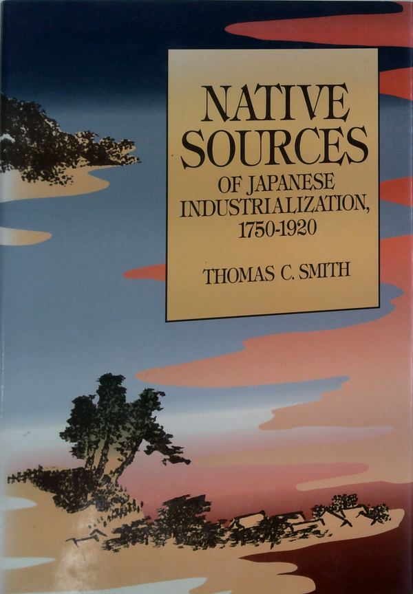 Native Sources of Japanese Industrialization, 1750-1920