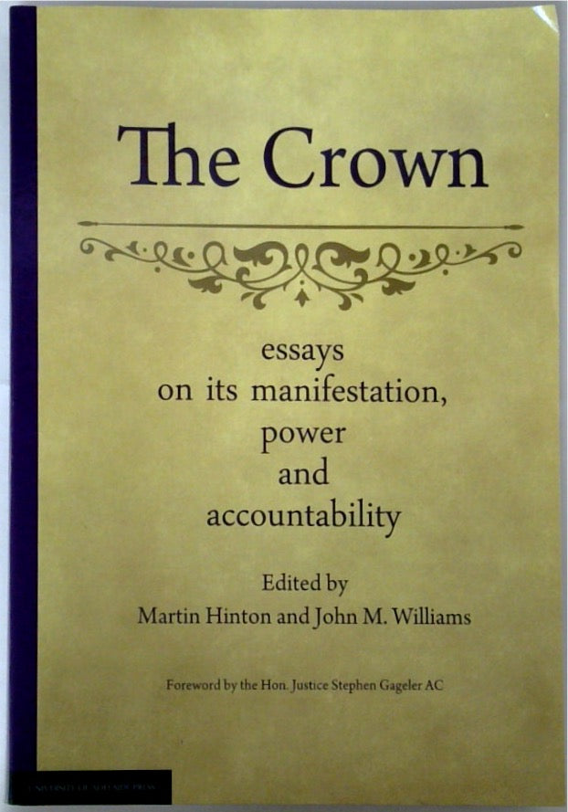 The Crown Essays on its Manifestation, Power and Accountability