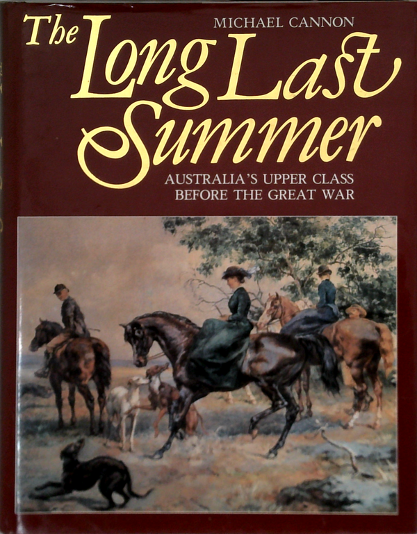 The Long Last Summer: Australia's Upper Class Before The Great War
