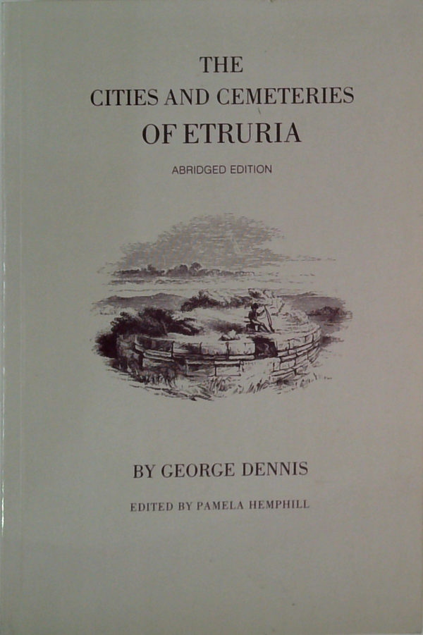 The Cities And Cemeteries Of Etruria; Abridged Edition