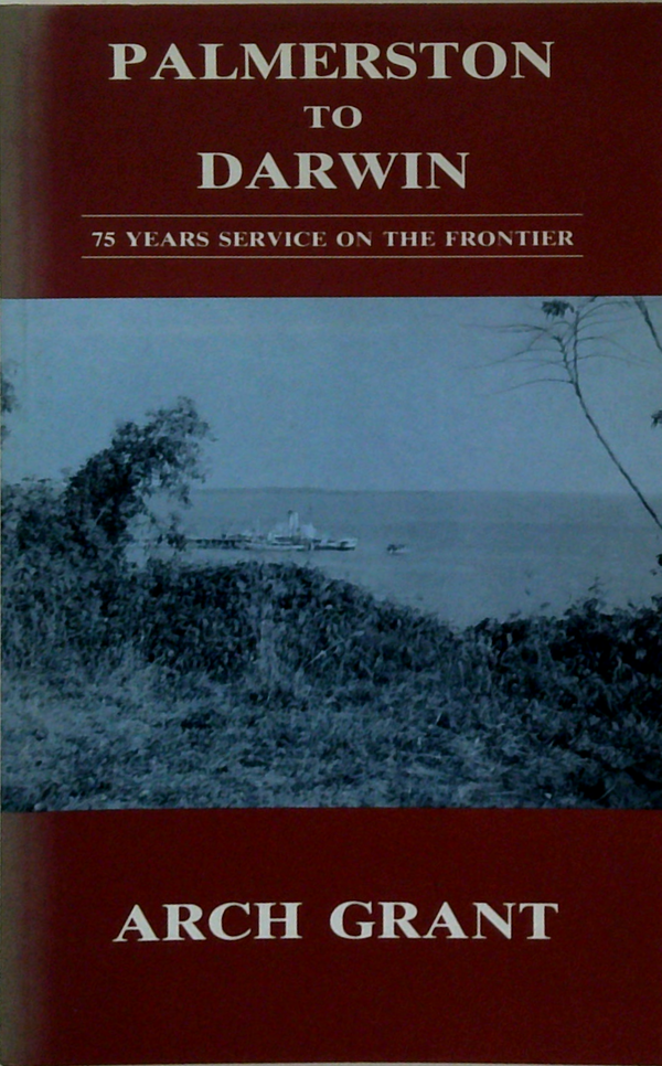 Palmerston To Darwin: 75 Years Service On The Frontier