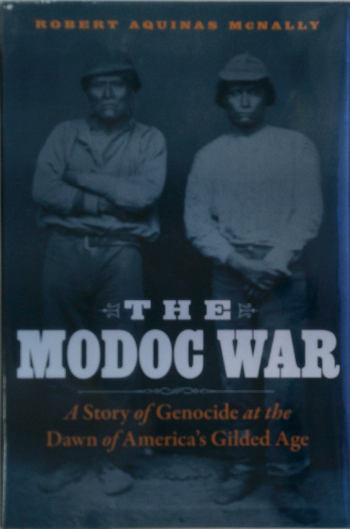 The Modoc War: A Story Of Genocide At The Dawn Of America's Gilded Age